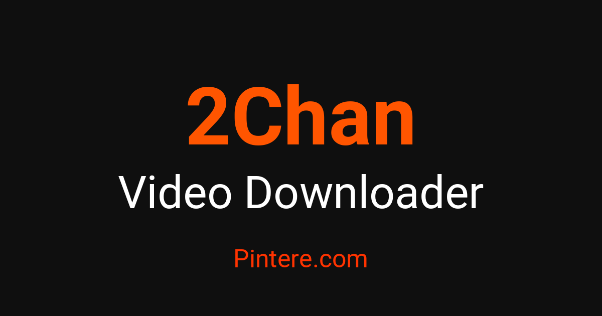 2Chan Video Downloader — Pin Stunning Visuals – Pintere