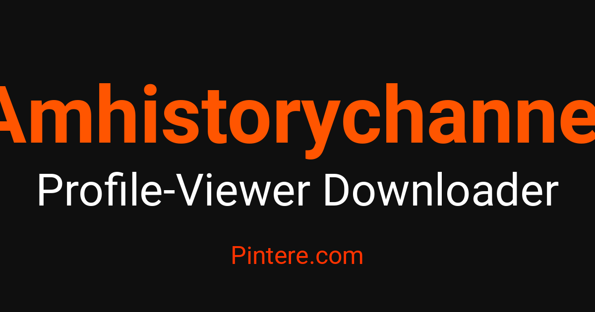 Amhistorychannel Profile Viewer — Discover Profiles Anonymously ...