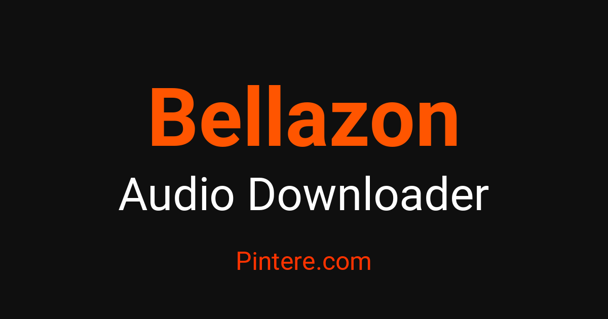 Bellazon Audio Downloader — Curate Your Soundscape – Pintere