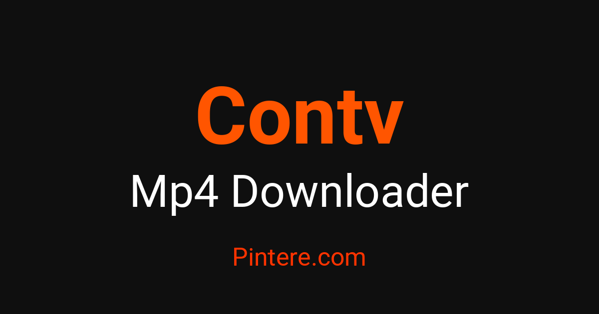 Contv Contv MP4 Downloader — Pin Visual Moments – Pintere