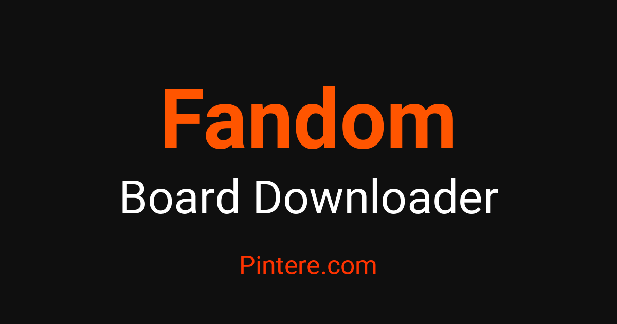 Fandom Board Downloader — Curate Entire Collections – Pintere