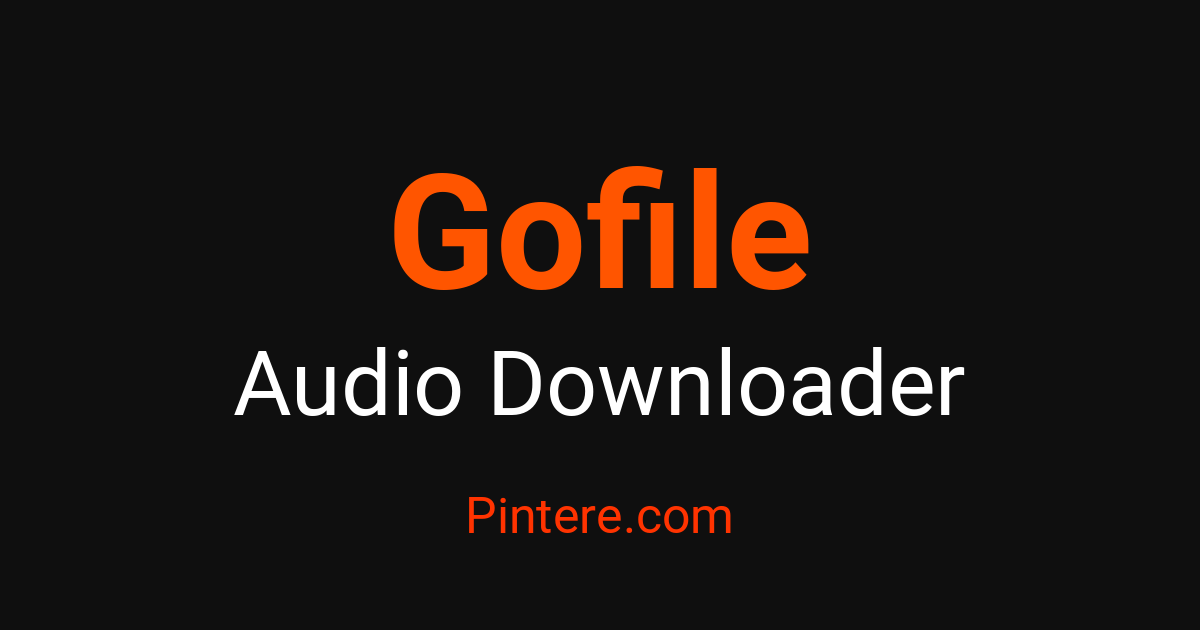 Gofile Audio Downloader — Curate Your Soundscape – Pintere