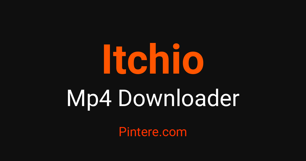 Itchio MP4 Downloader — Pin Visual Moments – Pintere