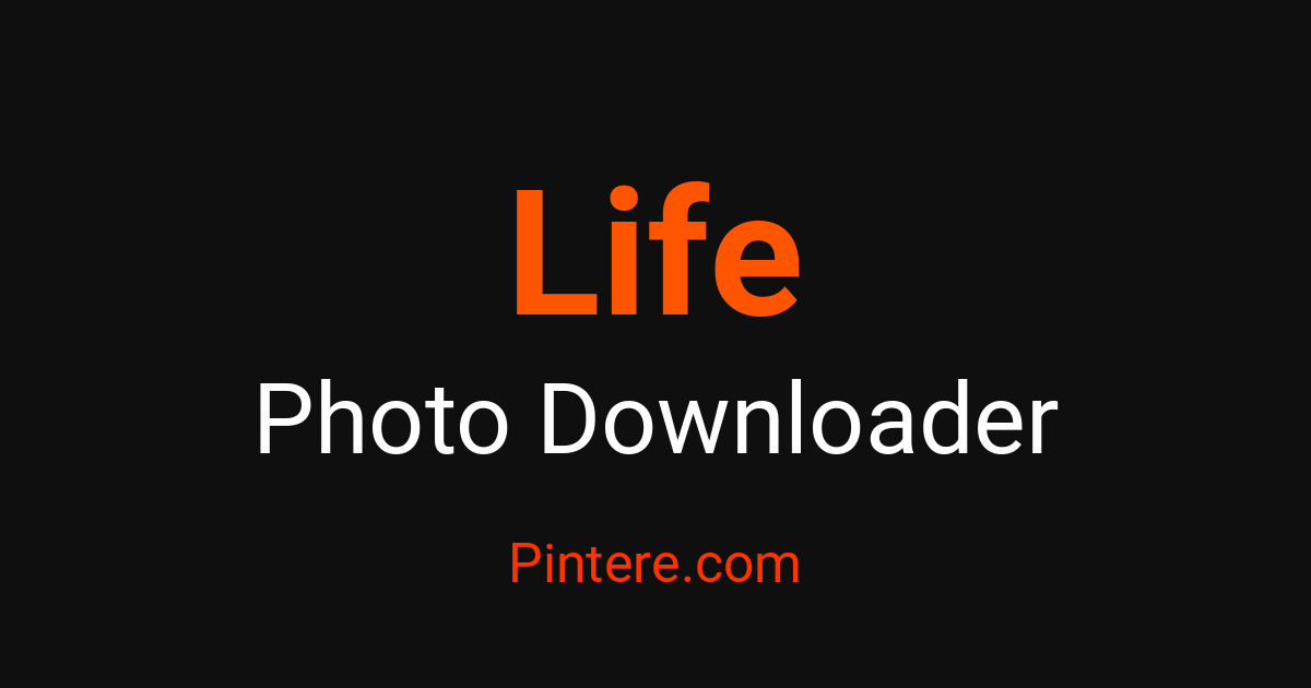 Life Photo Downloader — Curate Stunning Photography – Pintere