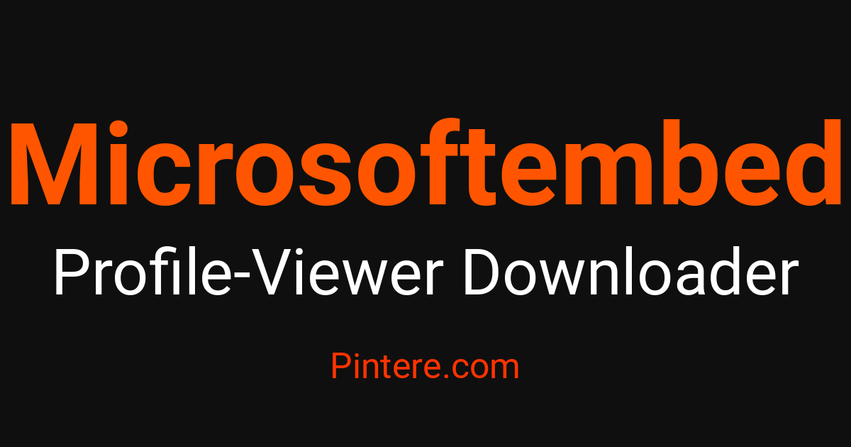 Microsoftembed Profile Viewer — Discover Profiles Anonymously | Pintere ...