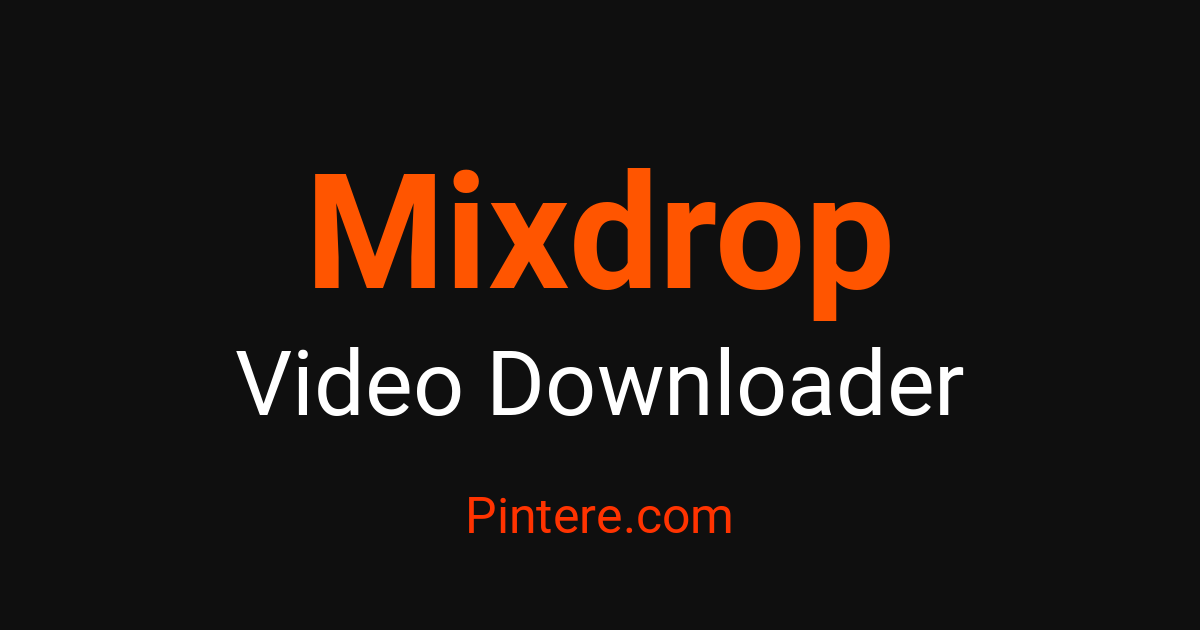 Mixdrop Mixdrop Video Downloader — Pin Stunning Visuals – Pintere
