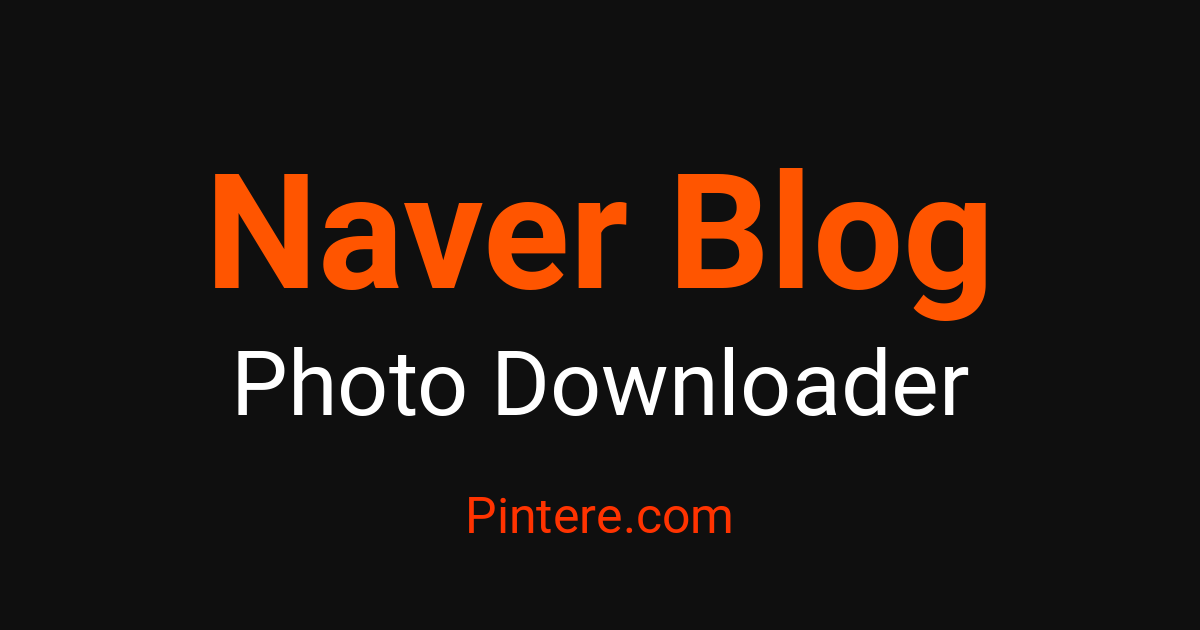 Naver Blog Photo Downloader — Curate Stunning Photography – Pintere