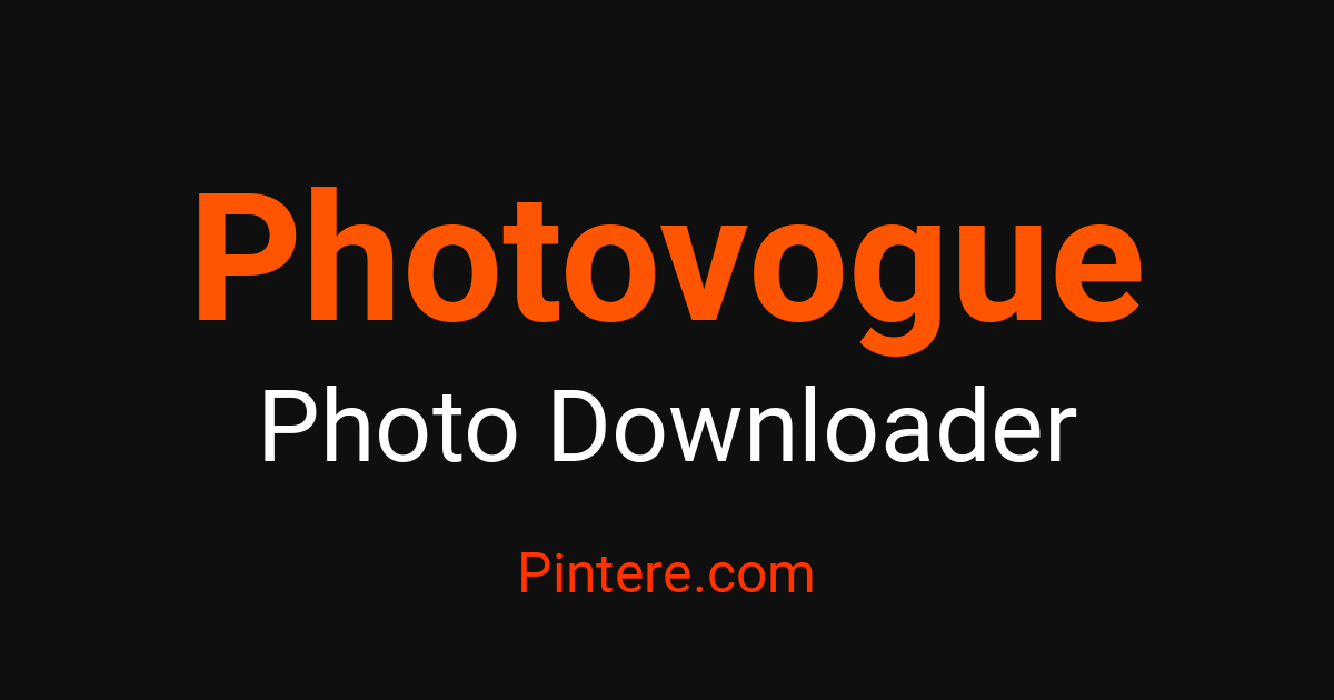 Photovogue Photo Downloader — Curate Stunning Photography – Pintere
