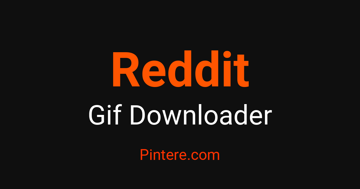 Reddit GIF Downloader — Pin Animated Moments – Pintere