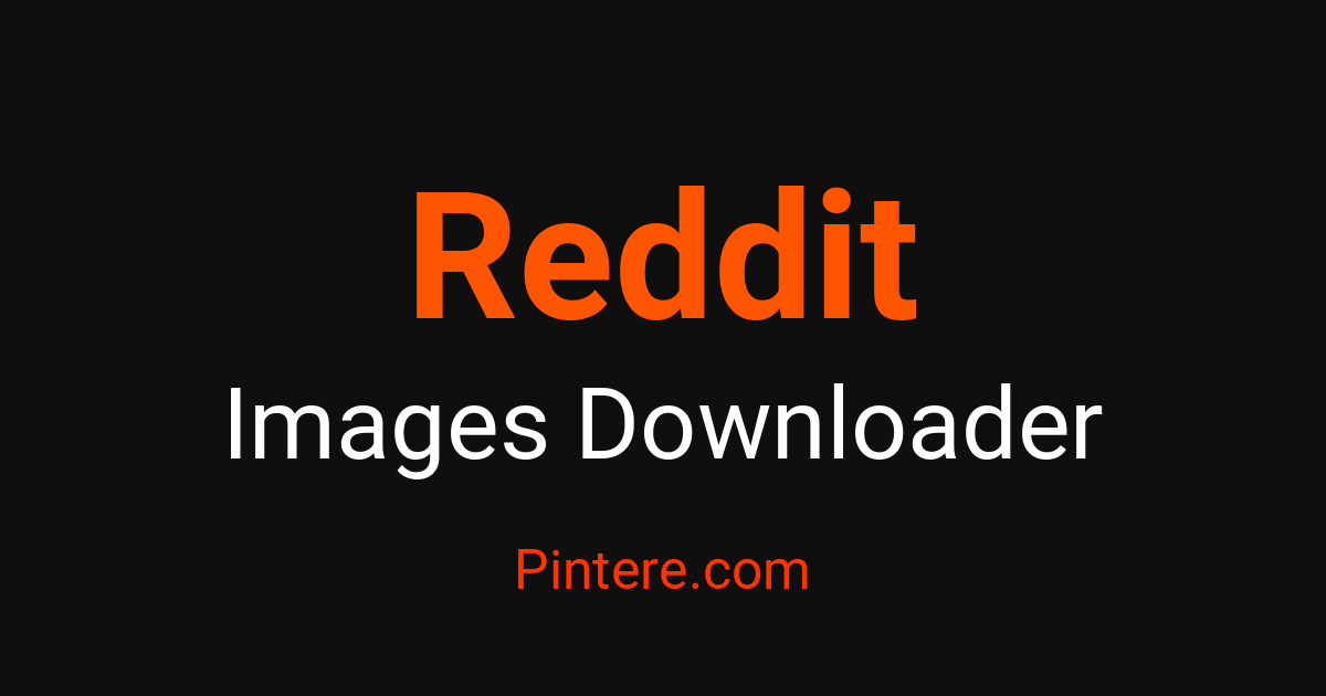 Reddit Image Downloader — Curate Visual Inspiration – Pintere