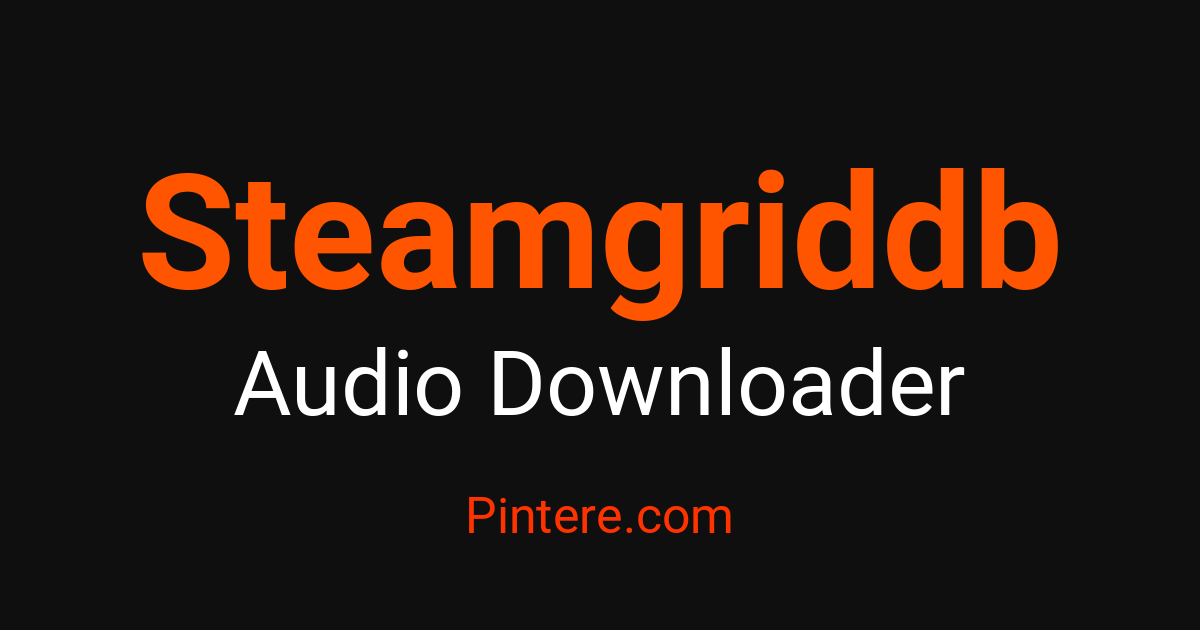 Steamgriddb Audio Downloader — Curate Your Soundscape – Pintere