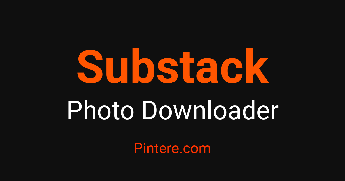 Substack Photo Examples Substack Photo Downloader — Curate Stunning Photography – Pintere