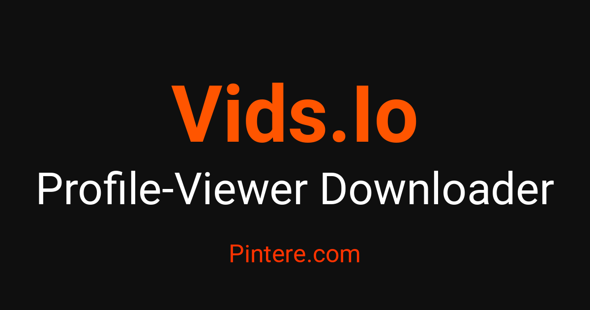Vids.Io Profile Viewer – View Profiles Anonymously – Pintere